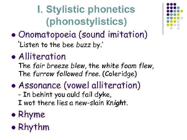 I. Stylistic phonetics (phonostylistics) l Onomatopoeia (sound imitation) l Alliteration l Assonance (vowel alliteration)