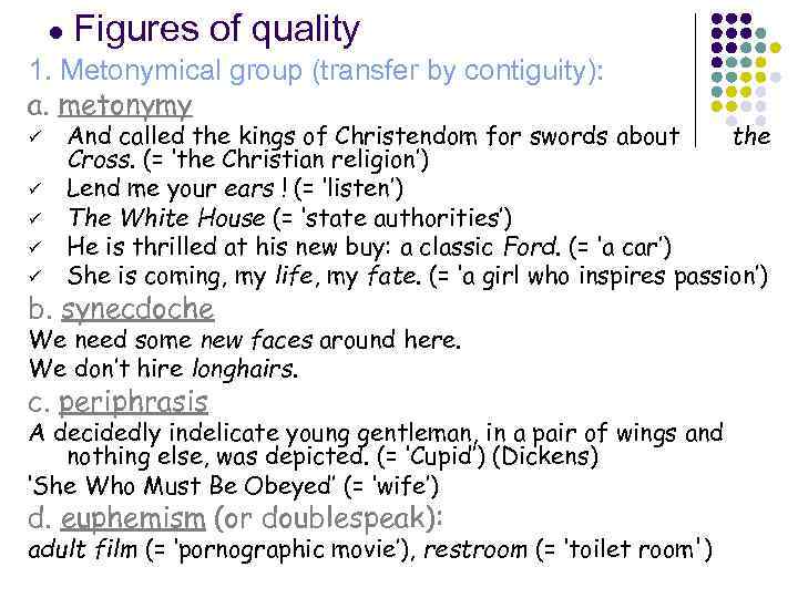 ● Figures of quality 1. Metonymical group (transfer by contiguity): a. metonymy ü ü