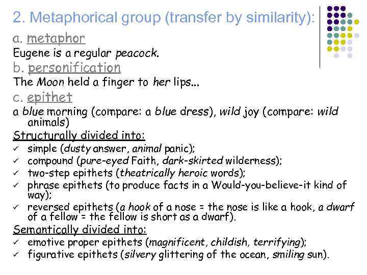 2. Metaphorical group (transfer by similarity): a. metaphor Eugene is a regular peacock. b.