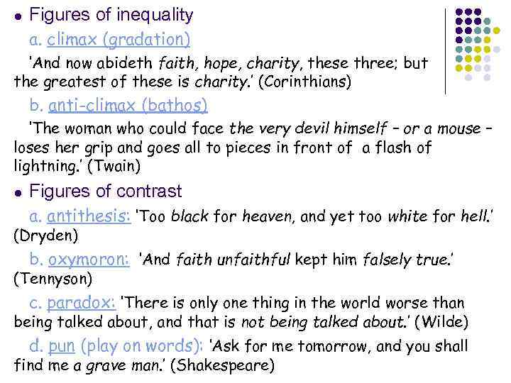 ● Figures of inequality a. climax (gradation) ‘And now abideth faith, hope, charity, these