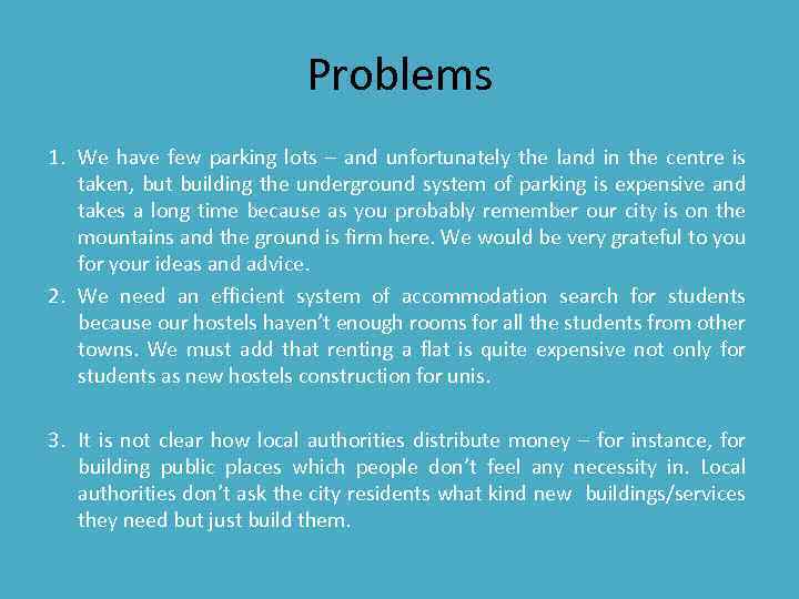 Problems 1. We have few parking lots – and unfortunately the land in the