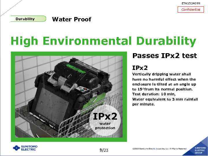 ETK 1524099 Confidential Durability Water Proof High Environmental Durability Passes IPx 2 test IPx