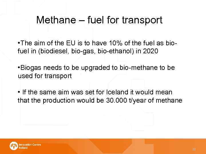 Methane – fuel for transport • The aim of the EU is to have