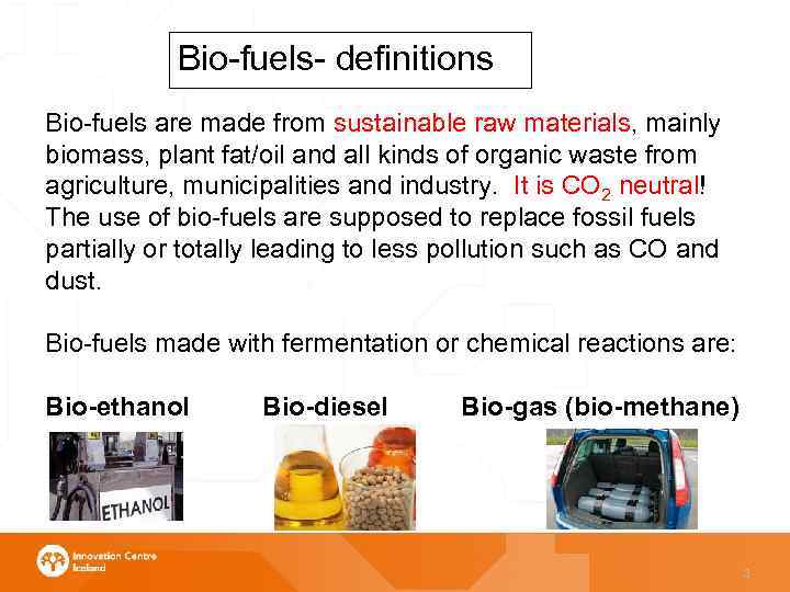 Bio-fuels- definitions Bio-fuels are made from sustainable raw materials, mainly • biomass, plant fat/oil