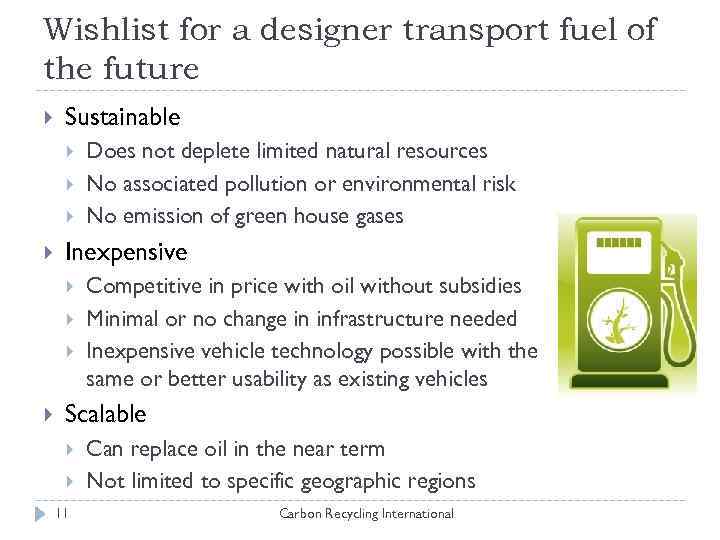 Wishlist for a designer transport fuel of the future Sustainable Inexpensive Does not deplete