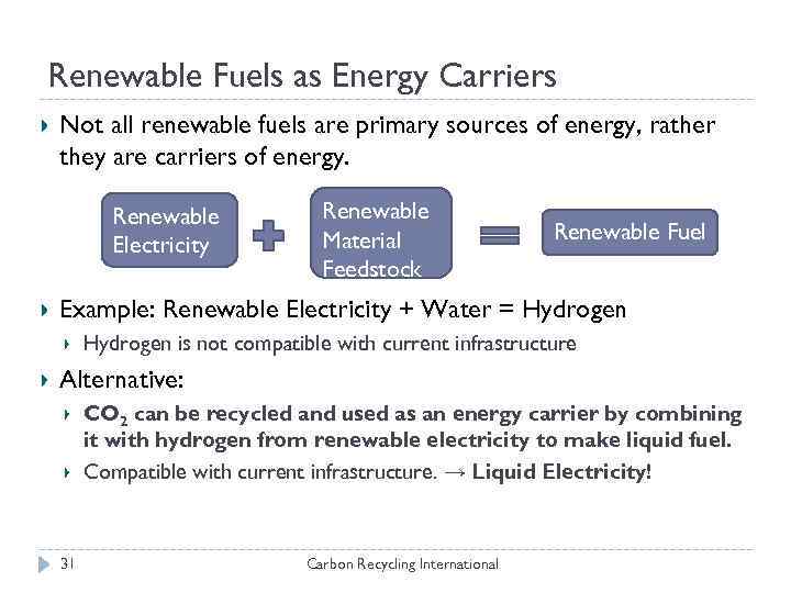 Renewable Fuels as Energy Carriers Not all renewable fuels are primary sources of energy,