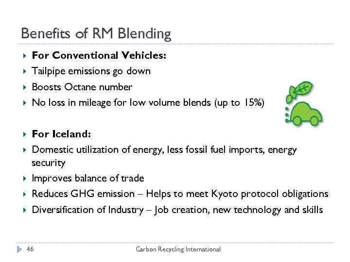 Benefits of RM Blending For Conventional Vehicles: Tailpipe emissions go down Boosts Octane number