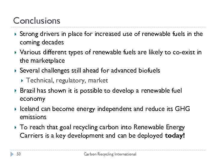 Conclusions Strong drivers in place for increased use of renewable fuels in the coming