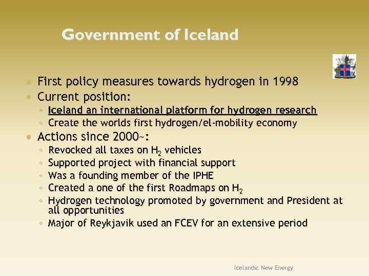 Government of Iceland First policy measures towards hydrogen in 1998 Current position: Actions since