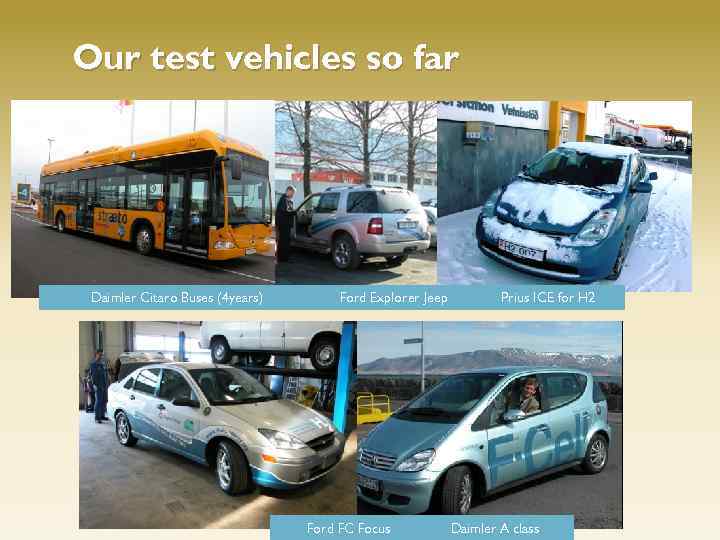 Our test vehicles so far Daimler Citaro Buses (4 years) Ford Explorer Jeep Ford