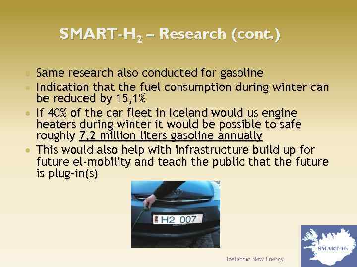 SMART-H 2 – Research (cont. ) Same research also conducted for gasoline Indication that