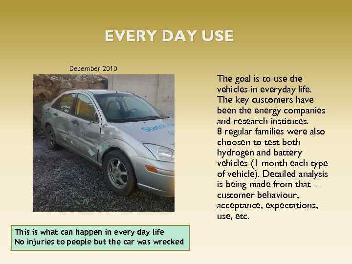 EVERY DAY USE December 2010 The goal is to use the vehicles in everyday