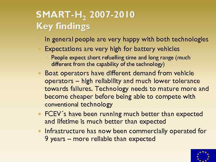 SMART-H 2 2007 -2010 Key findings In general people are very happy with both