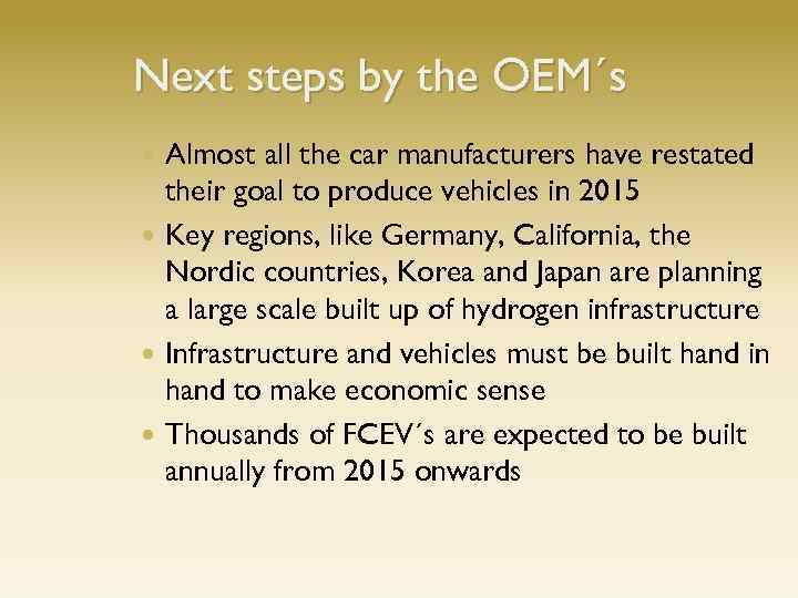 Next steps by the OEM´s Almost all the car manufacturers have restated their goal
