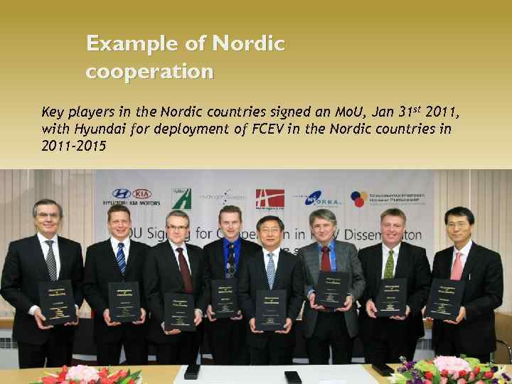 Example of Nordic cooperation Key players in the Nordic countries signed an Mo. U,