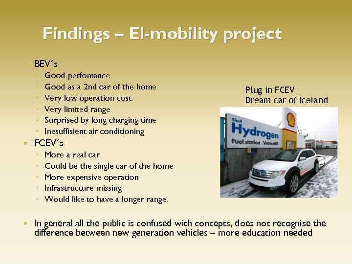 Findings – El-mobility project BEV´s ◦ ◦ ◦ Plug in FCEV Dream car of