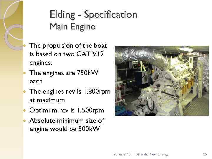 Elding - Specification Main Engine The propulsion of the boat is based on two