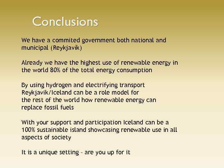 Conclusions We have a commited government both national and municipal (Reykjavík) Already we have