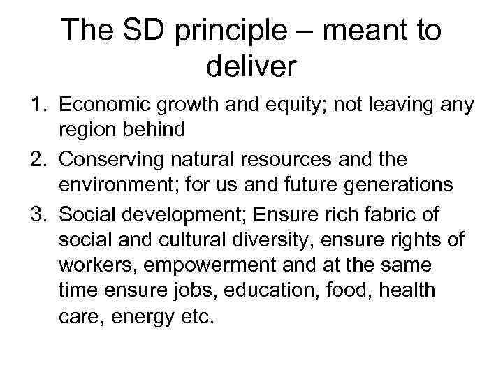 The SD principle – meant to deliver 1. Economic growth and equity; not leaving