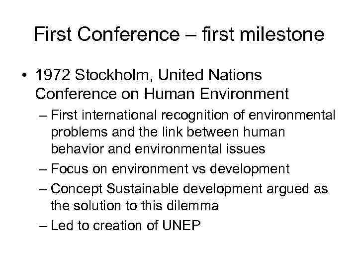 First Conference – first milestone • 1972 Stockholm, United Nations Conference on Human Environment