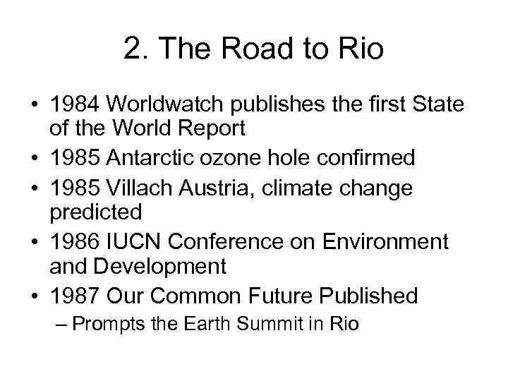 2. The Road to Rio • 1984 Worldwatch publishes the first State of the