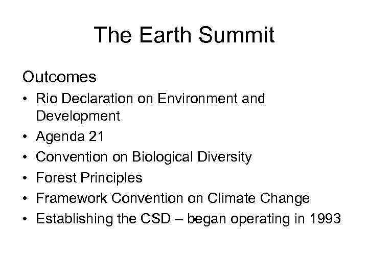 The Earth Summit Outcomes • Rio Declaration on Environment and Development • Agenda 21