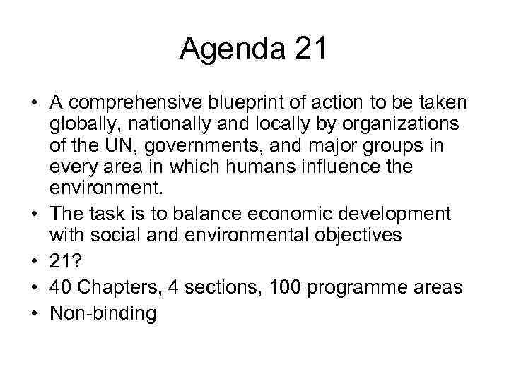 Agenda 21 • A comprehensive blueprint of action to be taken globally, nationally and