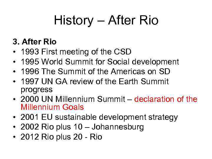 History – After Rio 3. After Rio • 1993 First meeting of the CSD