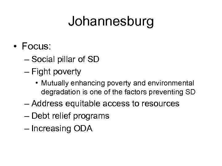 Johannesburg • Focus: – Social pillar of SD – Fight poverty • Mutually enhancing