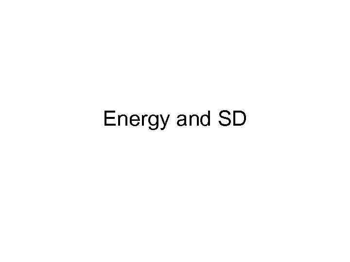 Energy and SD 