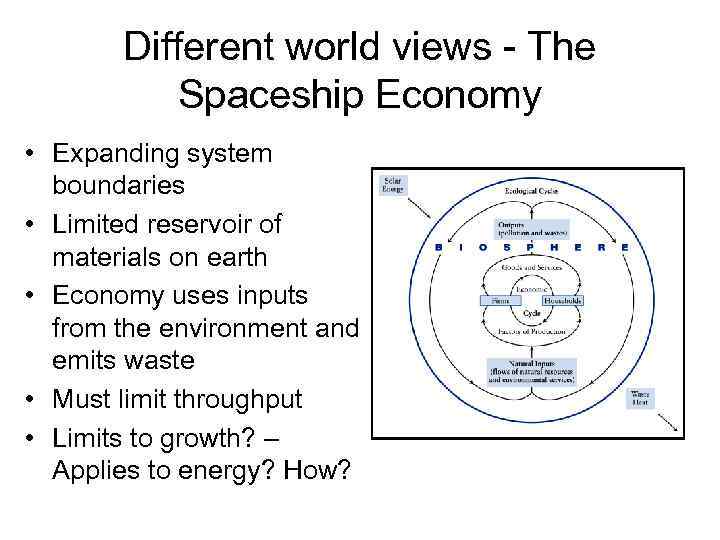 Different world views - The Spaceship Economy • Expanding system boundaries • Limited reservoir