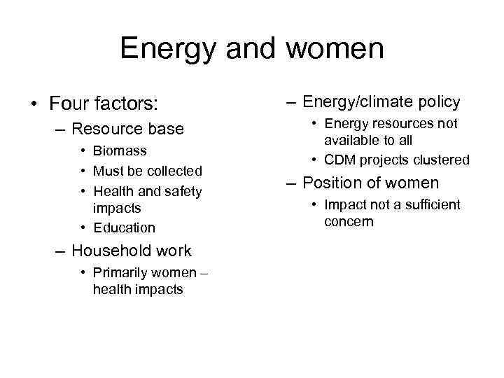 Energy and women • Four factors: – Resource base • Biomass • Must be
