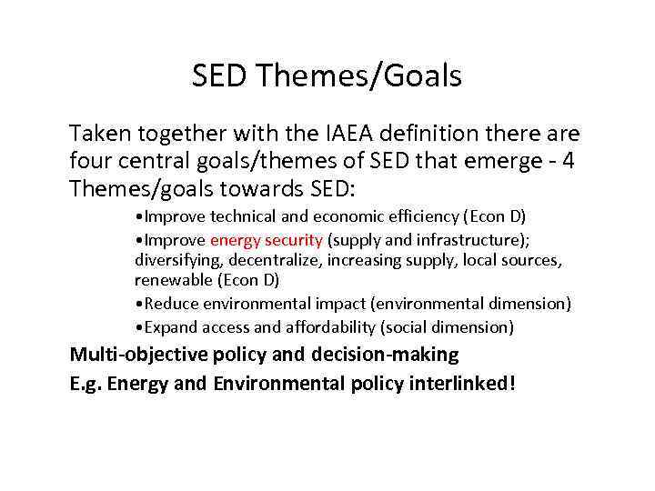 SED Themes/Goals Taken together with the IAEA definition there are four central goals/themes of