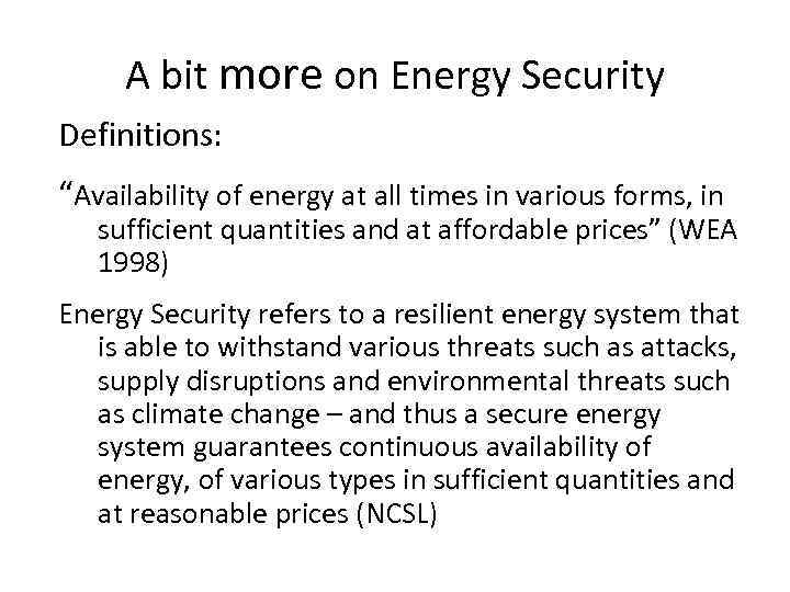 A bit more on Energy Security Definitions: “Availability of energy at all times in