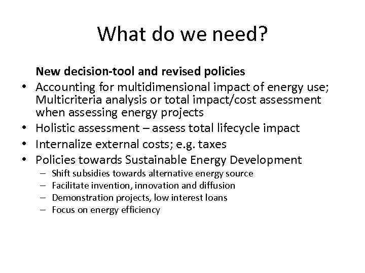 What do we need? • • New decision-tool and revised policies Accounting for multidimensional