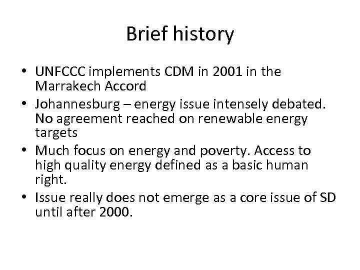 Brief history • UNFCCC implements CDM in 2001 in the Marrakech Accord • Johannesburg