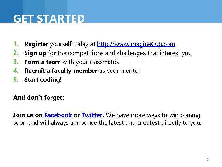 GET STARTED 1. 2. 3. 4. 5. Register yourself today at http: //www. Imagine.