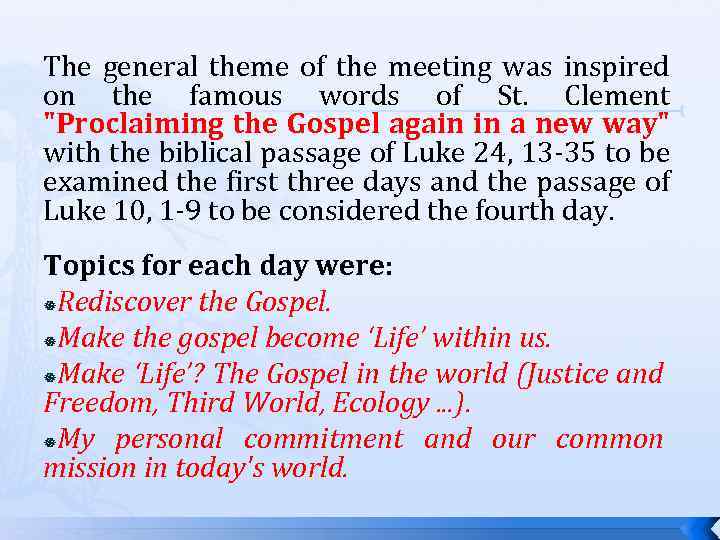 The general theme of the meeting was inspired on the famous words of St.