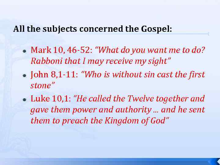 All the subjects concerned the Gospel: Mark 10, 46 -52: “What do you want