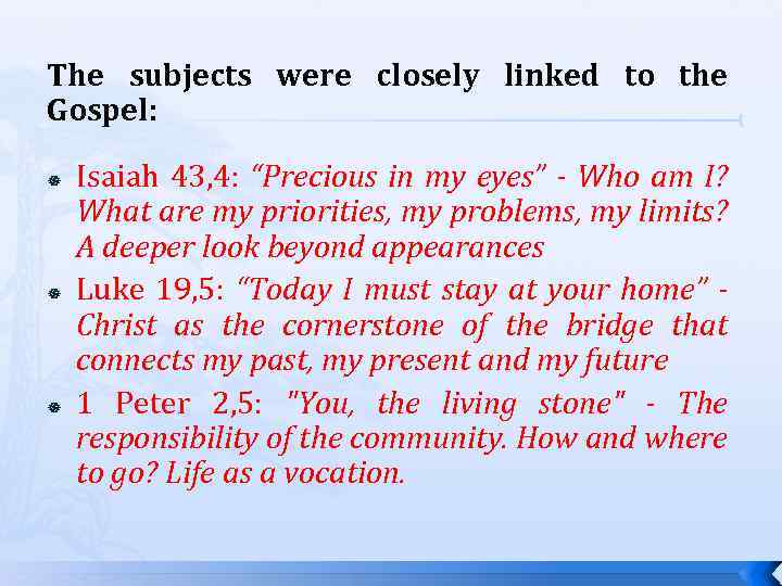 The subjects were closely linked to the Gospel: Isaiah 43, 4: “Precious in my