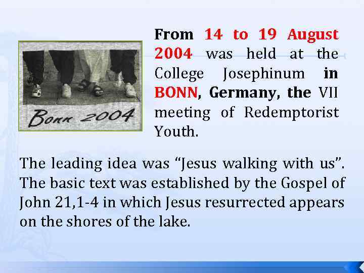 From 14 to 19 August 2004 was held at the College Josephinum in BONN,