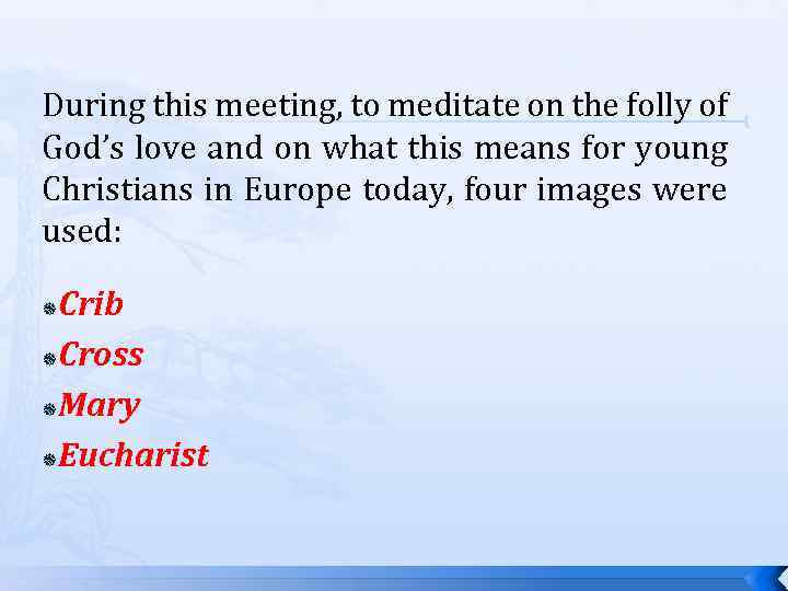 During this meeting, to meditate on the folly of God’s love and on what