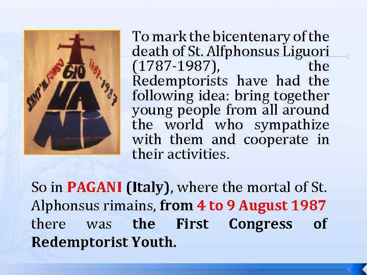 To mark the bicentenary of the death of St. Alfphonsus Liguori (1787 -1987), the