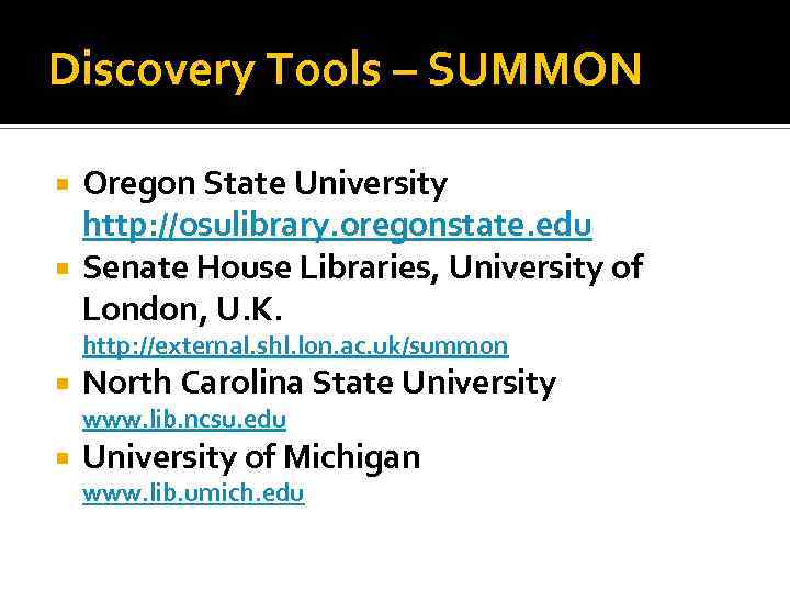 Discovery Tools – SUMMON Oregon State University http: //osulibrary. oregonstate. edu Senate House Libraries,