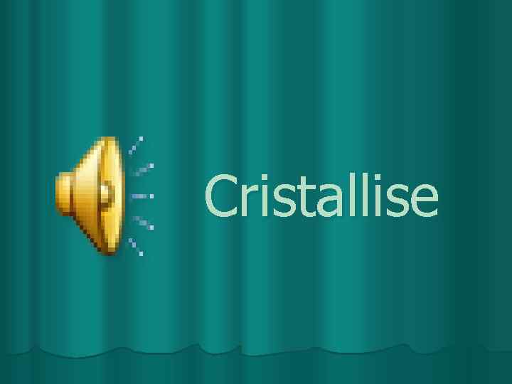 Сristallise 