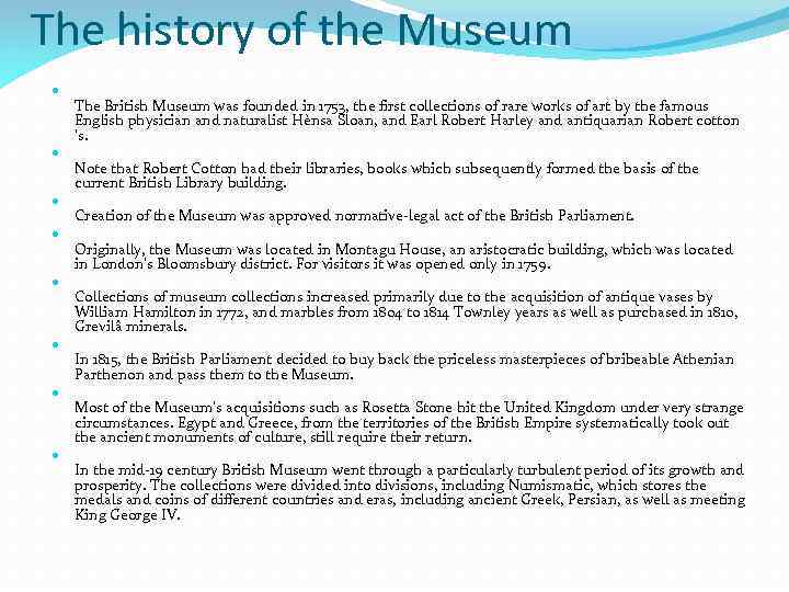 The history of the Museum The British Museum was founded in 1753, the first