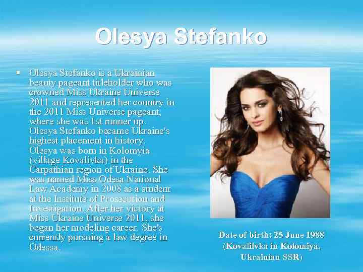 Olesya Stefanko § Olesya Stefanko is a Ukrainian beauty pageant titleholder who was crowned
