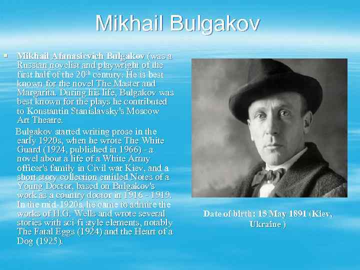 Mikhail Bulgakov § Mikhail Afanasievich Bulgakov (was a Russian novelist and playwright of the