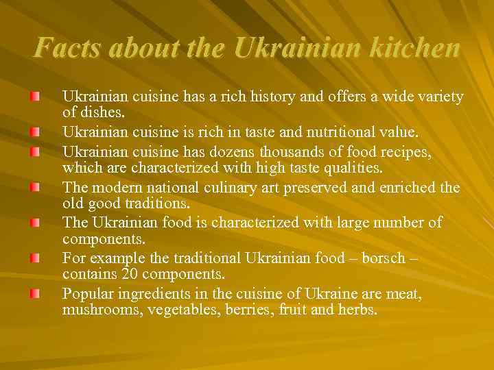 Facts about the Ukrainian kitchen Ukrainian cuisine has a rich history and offers a