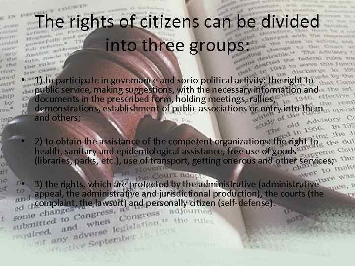 The rights of citizens can be divided into three groups: • 1) to participate